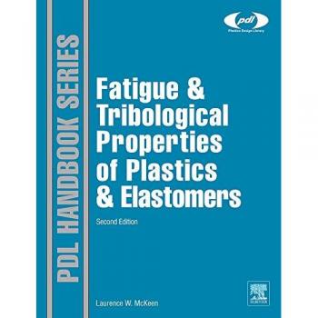 Fatigue and Tribological Properties of Plastics and Elastomers