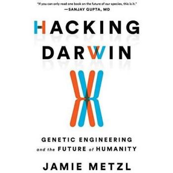 Hacking Darwin: Genetic Engineering and the Future of Humanity