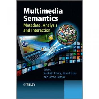 Multimedia Semantics: Metadata, Analysis and Interaction