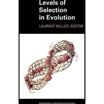 Evolutionary Selection Levels: Monographs in Behavior and Ecology