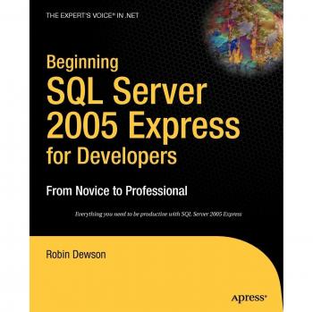 SQL Server 2005 Express for Developers: Novice to Professional Guide
