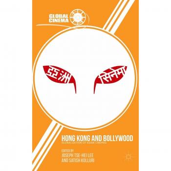 Global Cinema: Hong Kong and Bollywood - The Globalization of Asian Cinemas