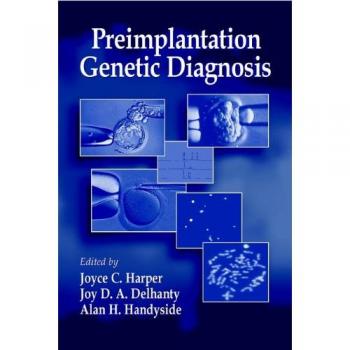 Preimplantation Genetic Diagnosis Handbook: Comprehensive Guide to Genetic Testing Before Implantation