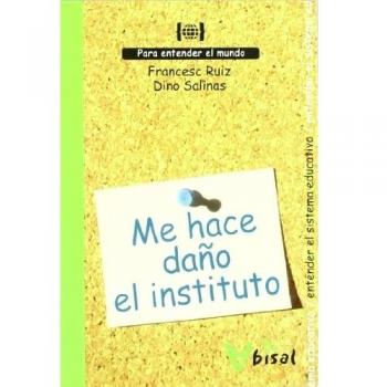 Me hace daño el instituto: Para entender el sistema educativo
