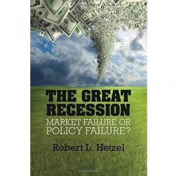 The Great Recession: Analyzing Market and Policy Failures (Paperback Edition)