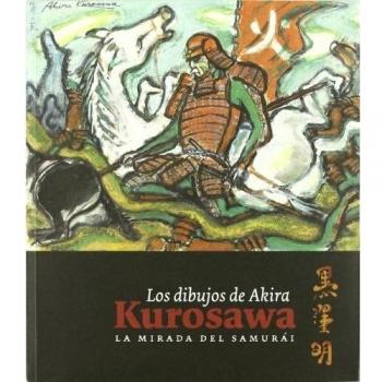 Los dibujos de Akira Kurosawa: la mirada del samurái