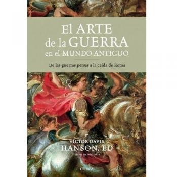 El arte de la guerra en el mundo antiguo: De las guerras persas a la caída de Roma