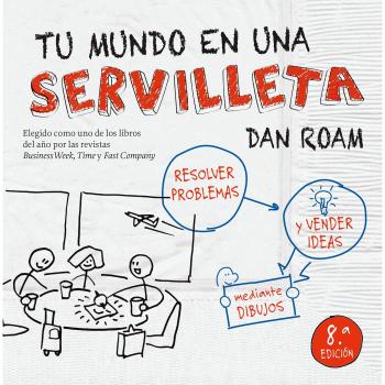 Tu mundo en una servilleta: Resolver problemas y vender ideas mediante dibujos