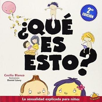 ¿Qué es esto? / What Is This?: Le Sexualidad Explicada Para Ninos