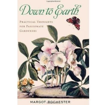 Down to Earth: Practical Thoughts for Passionate Gardeners