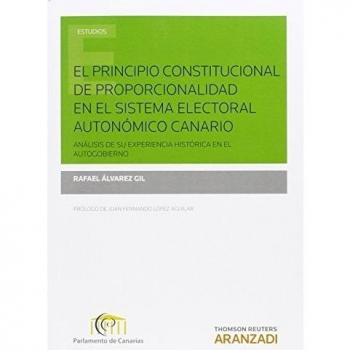El principio constitucional de proporcionalidad en el Sistema Electoral Autonómico Canario: Análisis de su experiencia histórica en el autogobierno