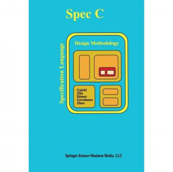 Specification Language and Methodology: SPECC by Daniel D. Gajski