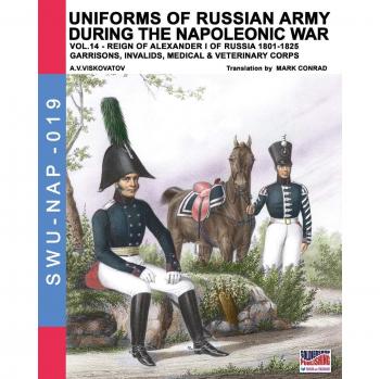 Uniformes del ejército ruso durante las guerras napoleónicas Vol. 14: Reinado de Alejandro I (1801-1825) - Cuerpos de guarnición, inválidos, médicos y veterinarios