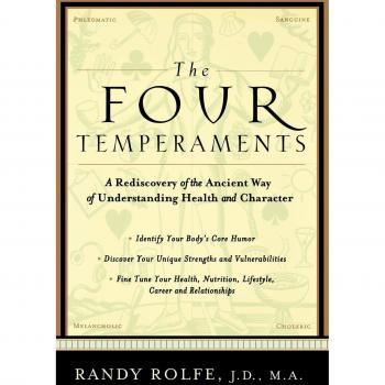 The Four Temperaments: A Rediscovery of the Ancient Way of Understanding Health and Character