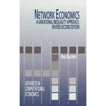 Network Economics: A Variational Inequality Approach (Advances in Computational Economics, Volume 10)