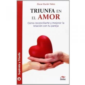 Triunfa en el amor: Cómo reconciliarte y mejorar la relación con tu pareja: 3