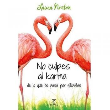 No culpes al karma de lo que te pasa por gilipollas - Laura Norton