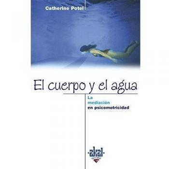 El cuerpo y el agua: 1 - Potel, Catherine