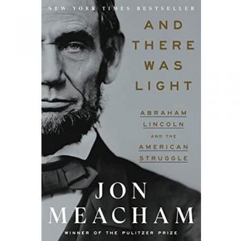 And There Was Light: Abraham Lincoln and the American Struggle (Hardcover Biography)