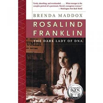 Rosalind Franklin: The Dark Lady of DNA