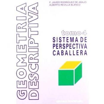 Geometría descriptiva.Tomo IV. Sistema de Perspectiva Caballera.