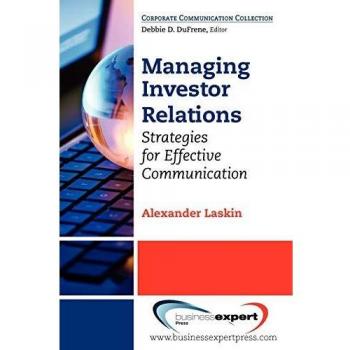 Investor Relations Management: Effective Communication Strategies (Corporate Communication Collection)