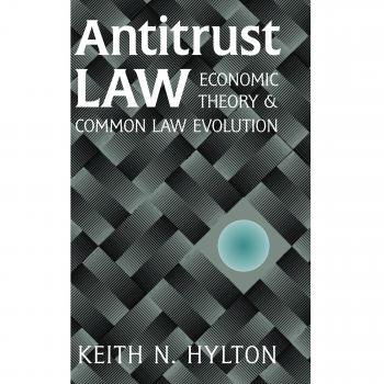 Antitrust Law: Economic Theory and Common Law Evolution - Comprehensive Guide to Competition Regulation