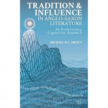 Tradition and Influence in Anglo-Saxon Literature: An Evolutionary, Cognitivist Approach
