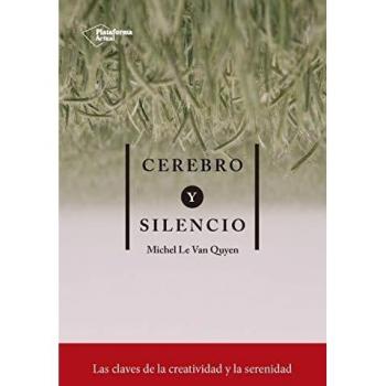 Cerebro y silencio: Las claves de la creatividad y la serenidad