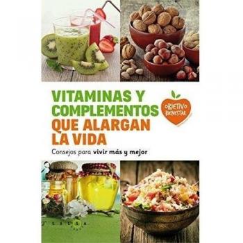 Vitaminas y complementos que alargan la vida: Consejos para vivir más y mejor