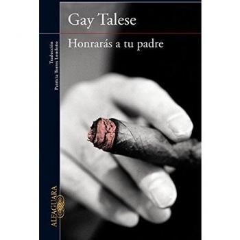 Honrarás a tu padre - Gay Talese