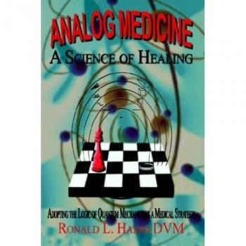 Medicina Analógica - Una Ciencia de la Sanación: Adoptando la Lógica de la Mecánica Cuántica como Estrategia Médica (tapa blanda)