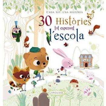 30 històries tot esperant l'escola - Larousse Editorial