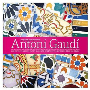 Obra completa de Antoni Gaudi: El arquitecto mas vanguardista y revolucionario de todos los tiempos