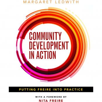 Community development in action: Putting Freire into Practice