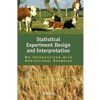 Statistical Experiment Design And Interpretation: An Introduction with Agricultural Examples