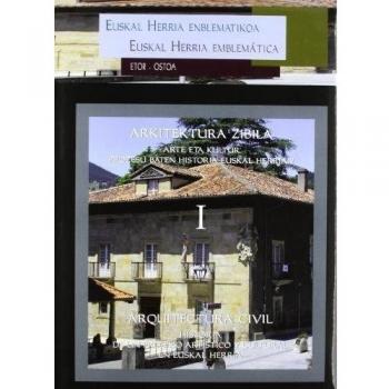 Obra completa Arquitectura civil: Arquitectura civil I. Arkitektura zibila I: Historia de un proceso artístico y cultural en Euskal Herria. Arte eta kultur prozesu baten historia Euskal Herrian: 1