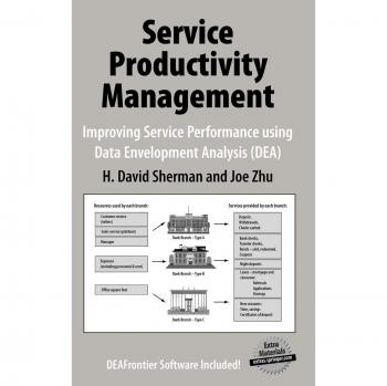Service Productivity Management: Improving Service Performance Using Data Envelopment Analysis