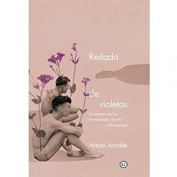Redada de violetas: La represión de los homosexuales durante el franquismo