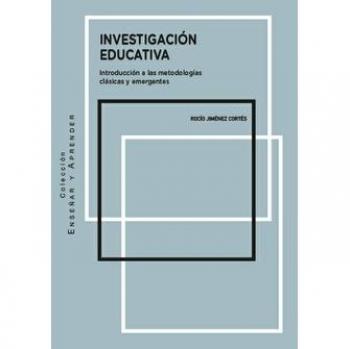 Investigación educativa: Introducción a las metodologías clásicas y emergentes