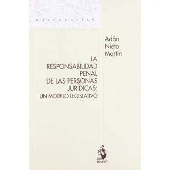 La Responsabilidad Penal de las Personas Jurídicas: Un Modelo Legislativo
