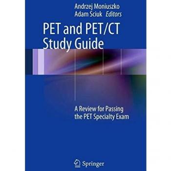 PET and PET/CT Study Guide: A Review for Passing the PET Specialty Exam