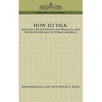 Cómo Hablar: Guía para Situaciones Personales, Empresariales y de Discurso Público - John Mantle Clapp (Edición en Rústica)