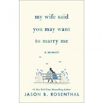 My Wife Said You May Want to Marry Me: A Hardcover Memoir