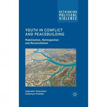 Youth Conflict Resolution and Peacebuilding: Mobilization, Reintegration, and Reconciliation Strategies