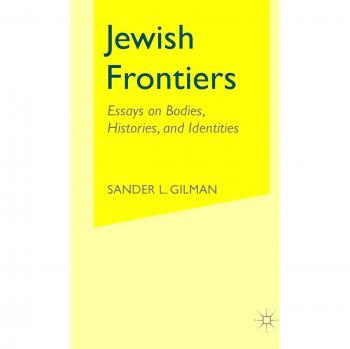 Jewish Frontiers: Essays on Bodies, Histories, and Identities