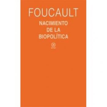 Nacimiento de la biopolítica: Curso del Collège de France
