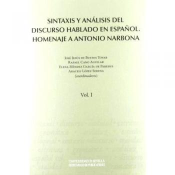 Sintaxis y análisis del discurso hablado en español: Homenaje a Antonio Narbona: 40