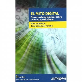 Mito Digital Discursos Hegemonicos Sobre Internet Y Periodismo El