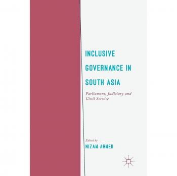Inclusive Governance in South Asia: Parliament, Judiciary and Civil Service